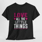 Love All the Little Things Shirt - Bold Printed Tees