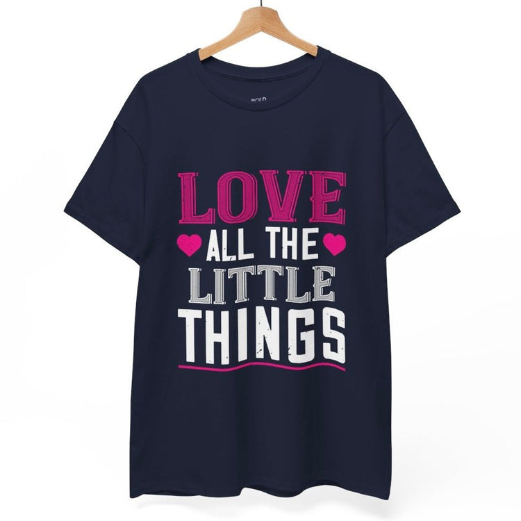 Love All the Little Things Shirt - Bold Printed Tees