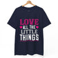 Love All the Little Things Shirt - Bold Printed Tees