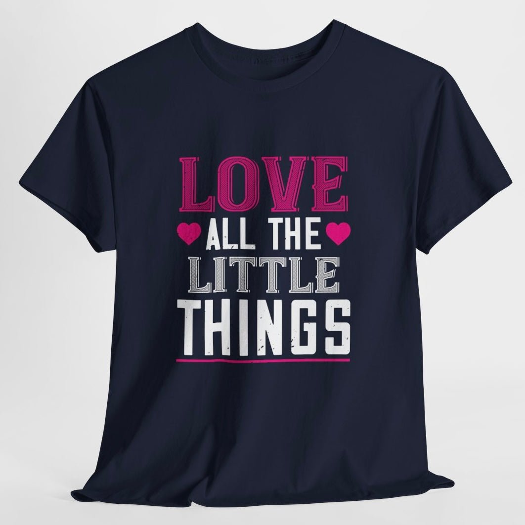 Love All the Little Things Shirt - Bold Printed Tees