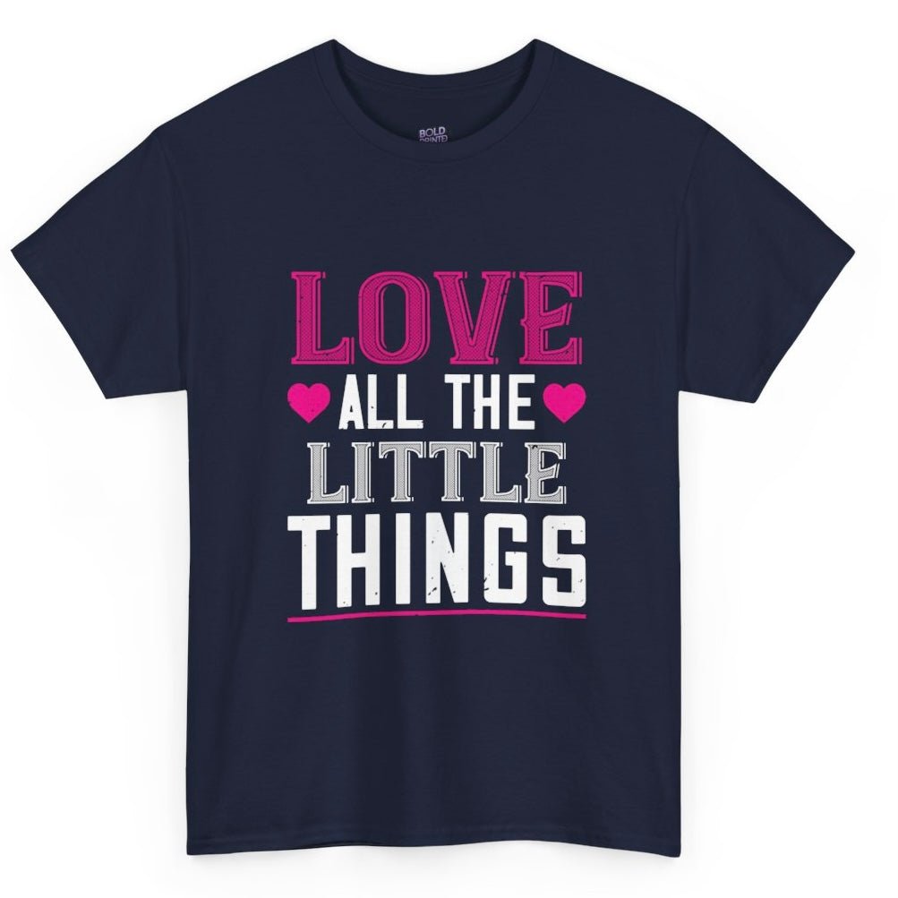Love All the Little Things Shirt - Bold Printed Tees