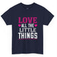 Love All the Little Things Shirt - Bold Printed Tees