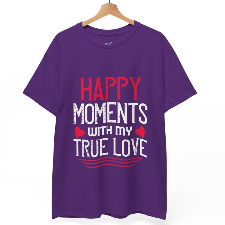 Happy Moments With My True Love Valentine T Shirt - Bold Printed Tees