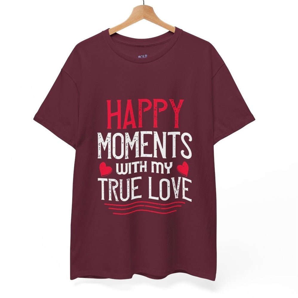 Happy Moments With My True Love Valentine T Shirt - Bold Printed Tees