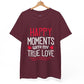 Happy Moments With My True Love Valentine T Shirt - Bold Printed Tees
