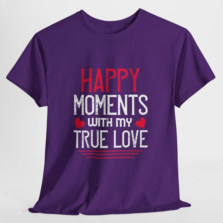 Happy Moments With My True Love Valentine T Shirt - Bold Printed Tees