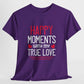 Happy Moments With My True Love Valentine T Shirt - Bold Printed Tees