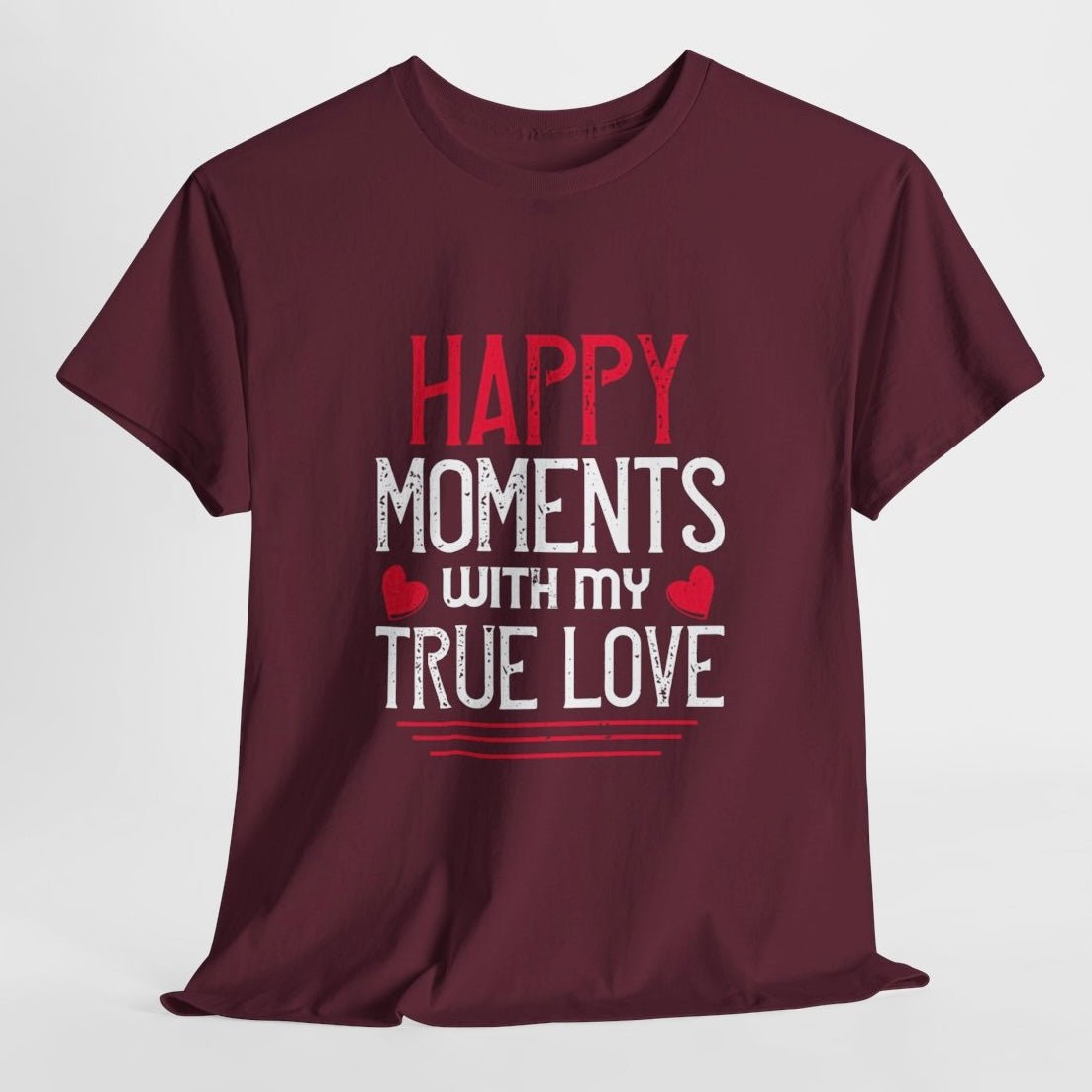Happy Moments With My True Love Valentine T Shirt - Bold Printed Tees