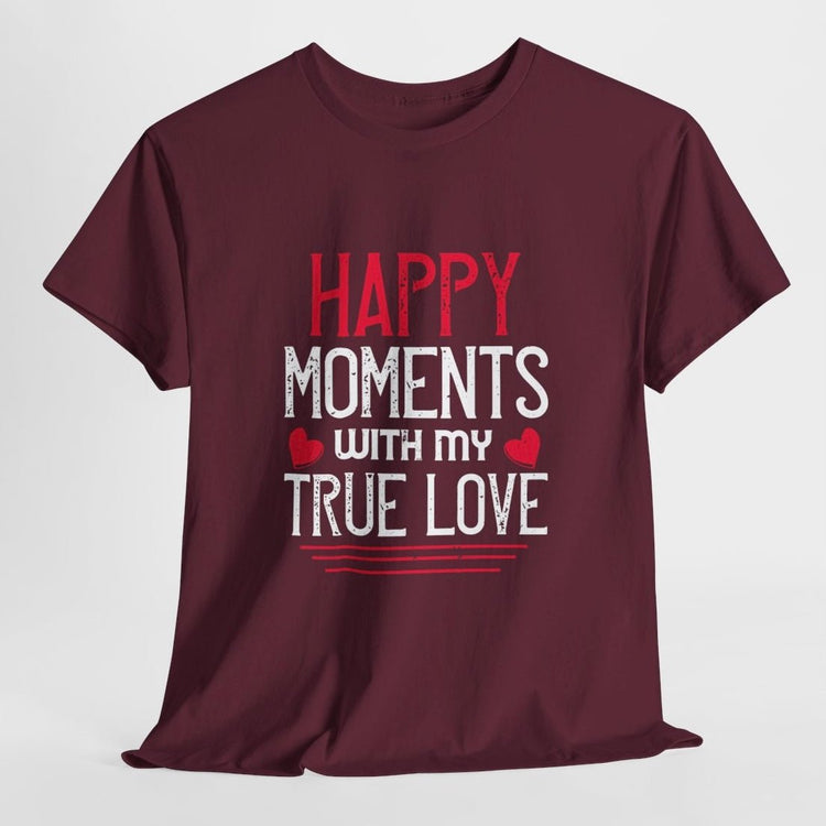 Happy Moments With My True Love Valentine T Shirt - Bold Printed Tees