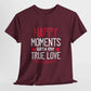 Happy Moments With My True Love Valentine T Shirt - Bold Printed Tees