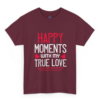 Happy Moments With My True Love Valentine T Shirt - Bold Printed Tees
