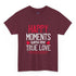 Happy Moments With My True Love Valentine T Shirt - Bold Printed Tees