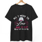 All I Need Is Love and a Cat Valentine Shirt - Bold Printed Tees