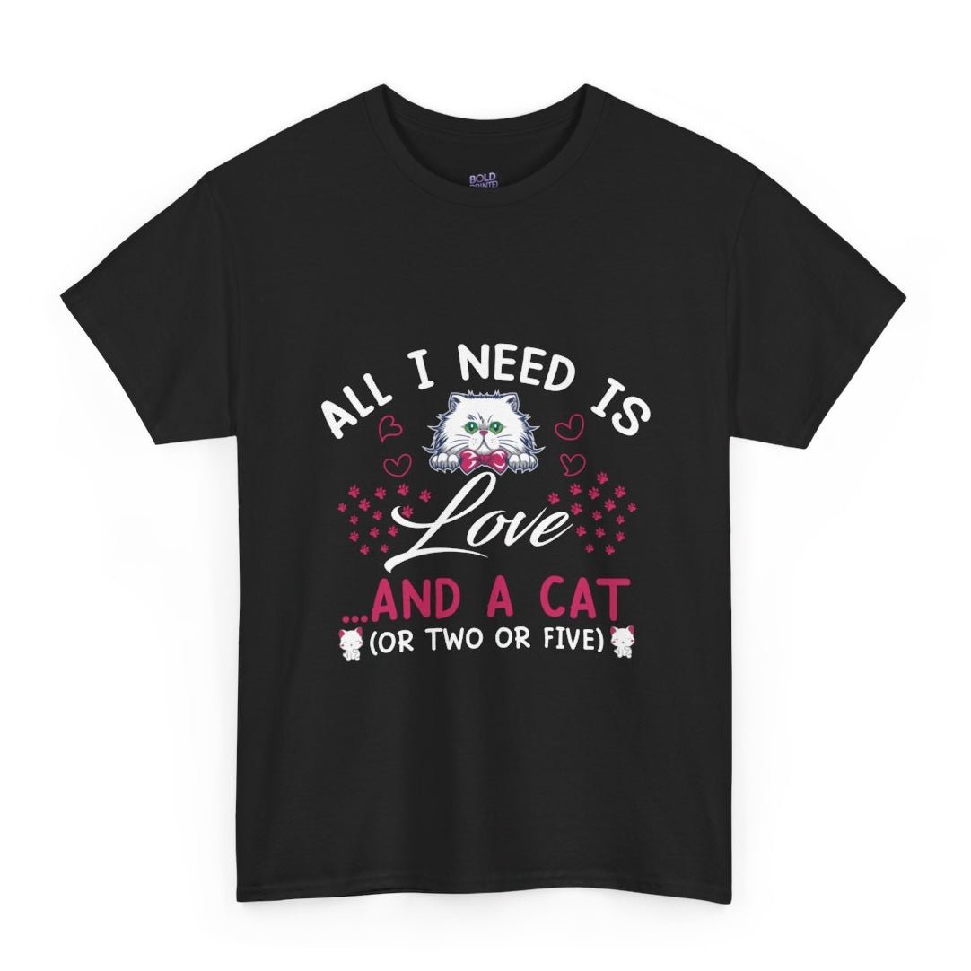 All I Need Is Love and a Cat Valentine Shirt - Bold Printed Tees