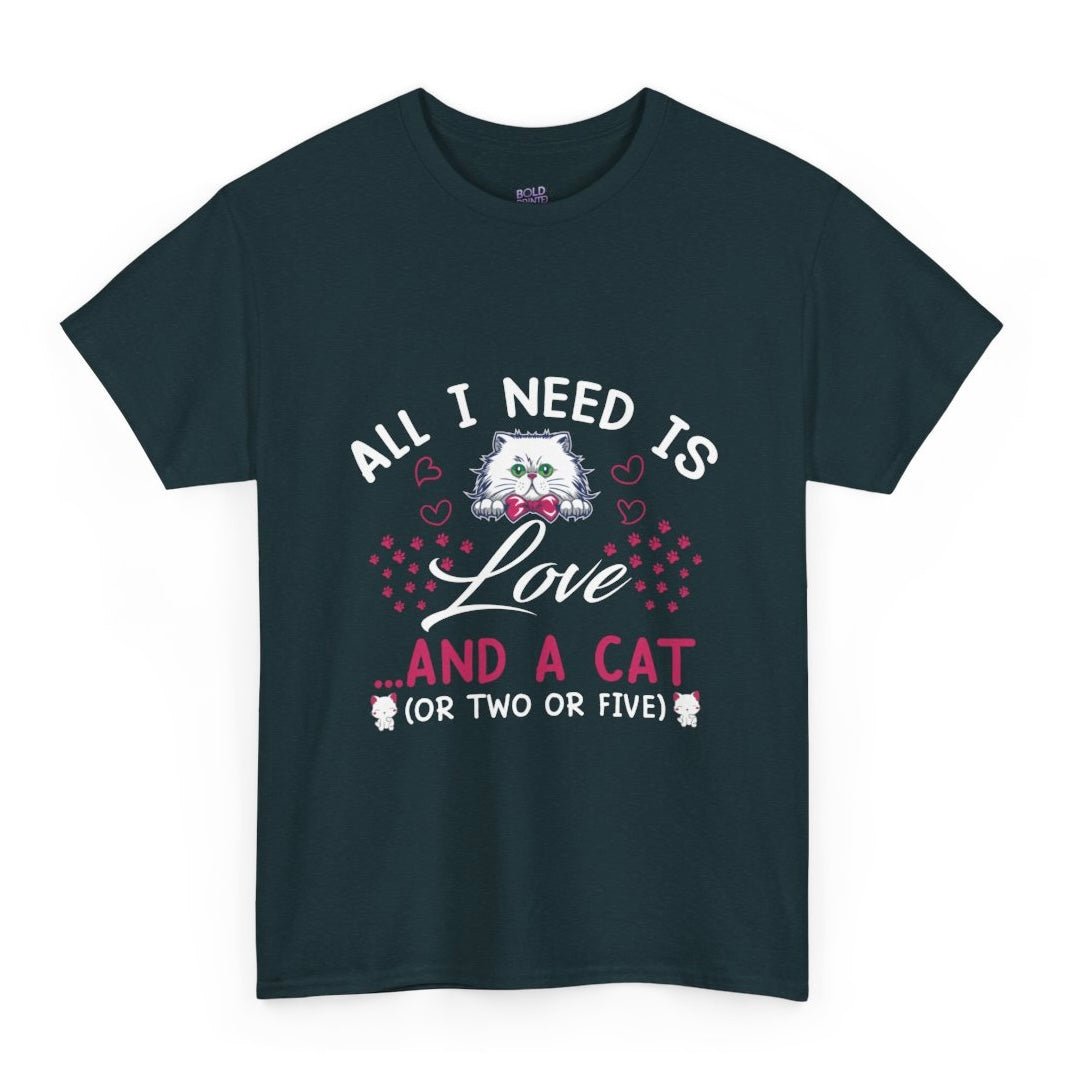 All I Need Is Love and a Cat Valentine Shirt - Bold Printed Tees