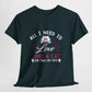 All I Need Is Love and a Cat Valentine Shirt - Bold Printed Tees