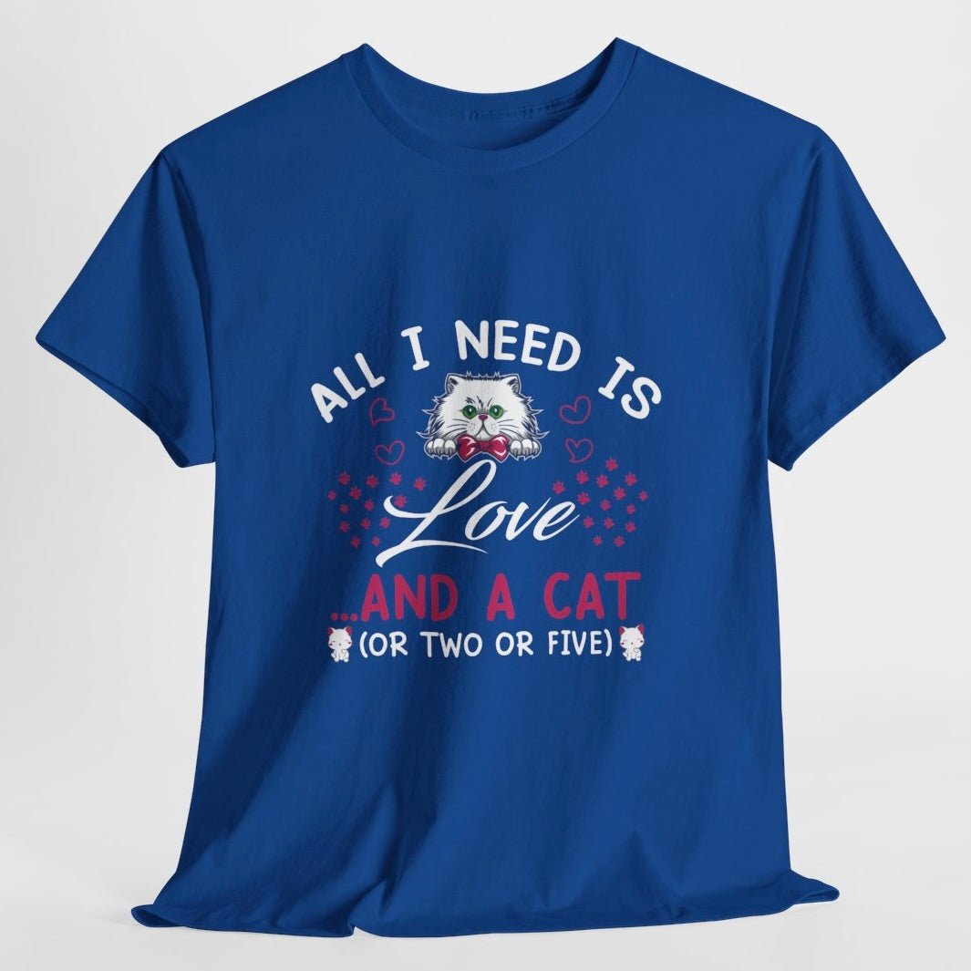 All I Need Is Love and a Cat Valentine Shirt - Bold Printed Tees