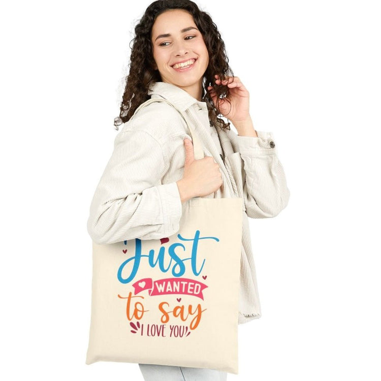 Just Wanted to Say I Love You Tote Bag - Bold Printed Tees