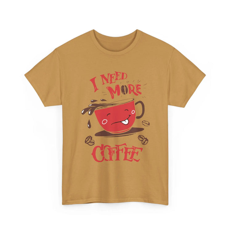 I Need More Coffee T-Shirt Funny Caffeine Lover Graphic Tee - Bold Printed Tees