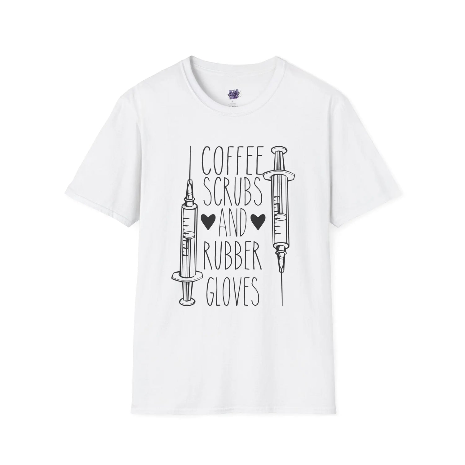 Coffee Scrubs and Rubber Gloves T-Shirt Funny Nurse Humor Tee, Medical Staff Gift, Healthcare Worker Shirt  Bold Printed Tees