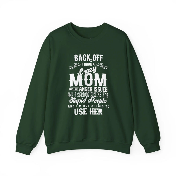 Funny Crazy Mom Crewneck | Back Off I Have a Crazy Mom Quote Crewneck Sweatshirt - Bold Printed Tees