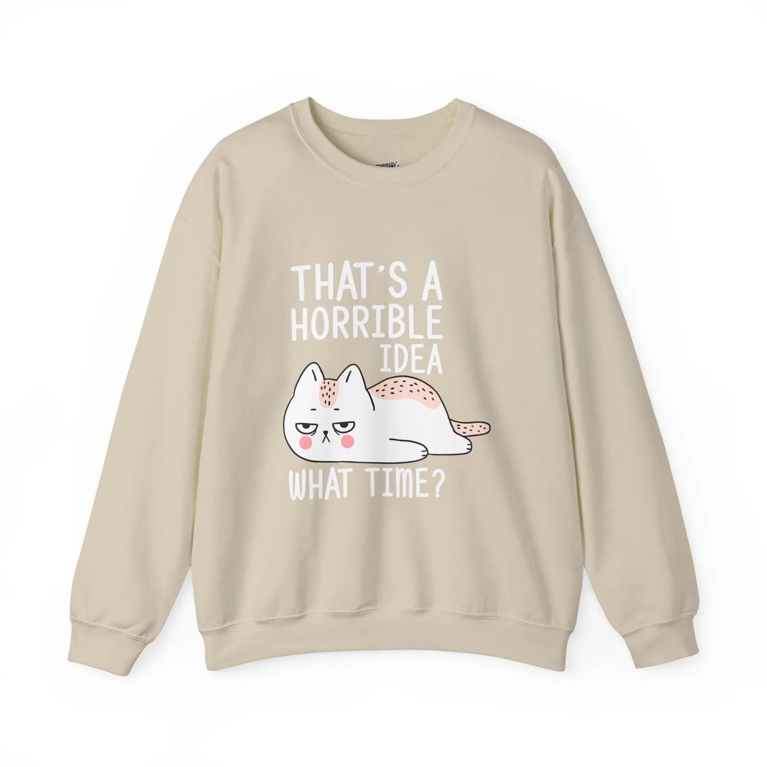 That’s a Horrible Idea What Time Funny Cat Sweatshirt for Pet Lovers - Bold Printed Tees