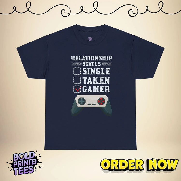 Gamer Relationship Status Tee |Funny Gaming Shirt| Unisex T-Shirt for Gamers - Bold Printed Tees