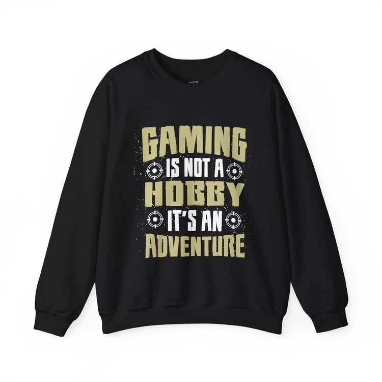 Gaming Adventure Sweatshirt “Gaming Is Not a Hobby It’s an Adventure” Crewneck, Funny Gamer Gift, Cozy Video Game Apparel - Bold Printed Tees