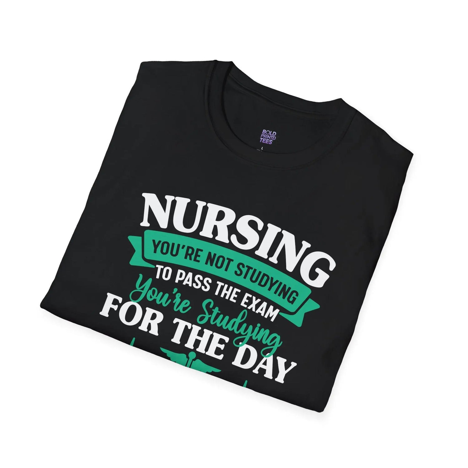 Nursing Student Motivation T-Shirt , Studying Inspiration Shirt, Gift for Nursing School - Bold Printed Tees
