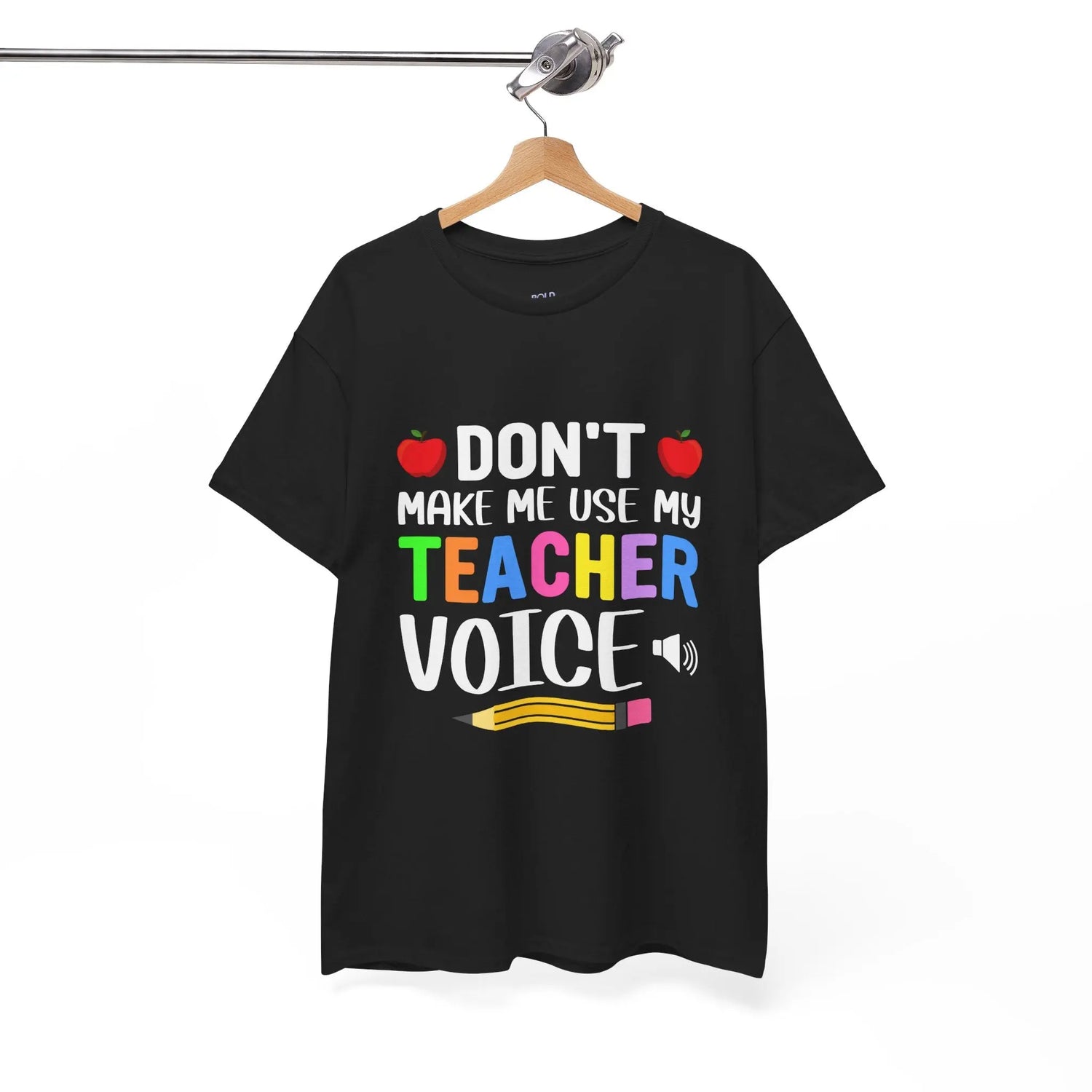 Dont Make Me Use My Teacher Voice Shirt Funny Teacher T Shirt - Bold Printed Tees