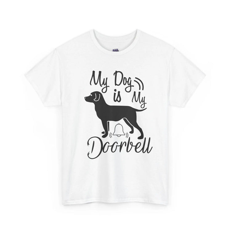 My Dog Is My Doorbell Shirt Funny Dog Lover T Shirt Pet Owner - Bold Printed Tees
