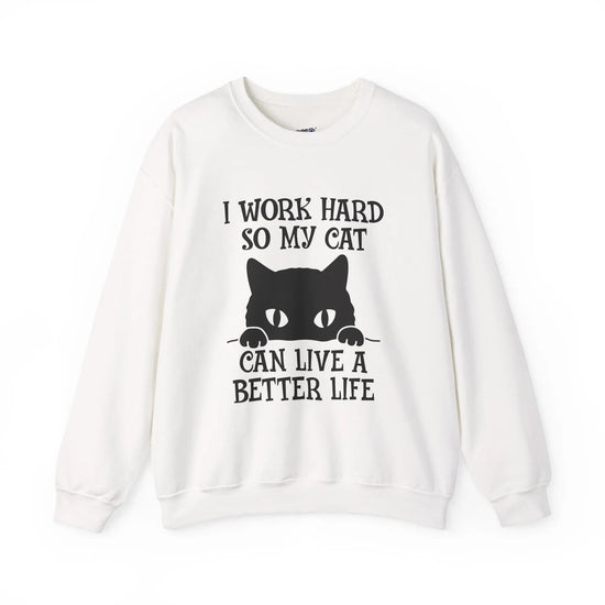 I Work Hard So My Cat Can Live a Better Life Crewneck Sweatshirt Printify