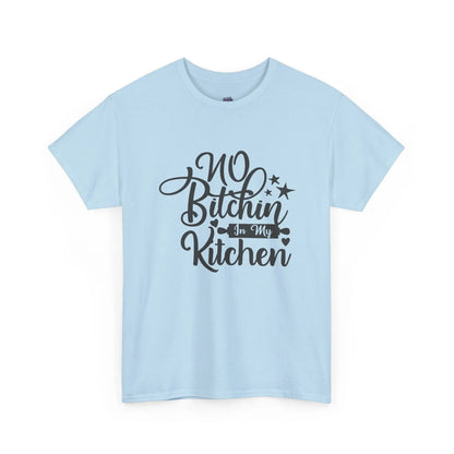 No Bitchin’ in My Kitchen T-Shirt Funny Cooking Quote Unisex Tee - Bold Printed Tees