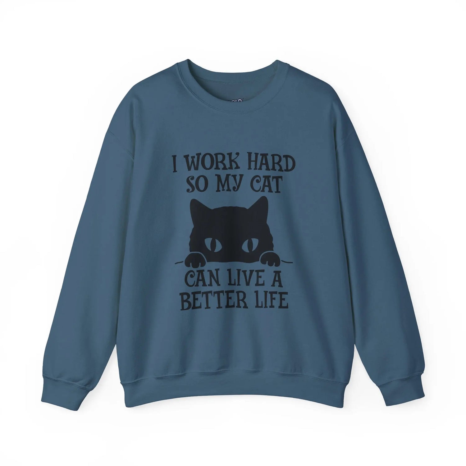 I Work Hard So My Cat Can Live a Better Life Crewneck Sweatshirt Printify