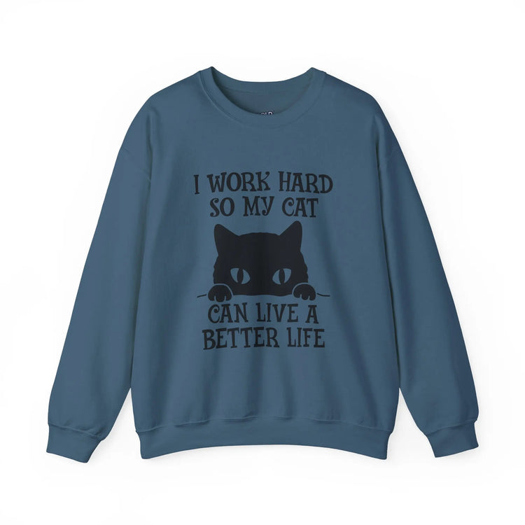 I Work Hard So My Cat Can Live a Better Life Crewneck Sweatshirt Printify