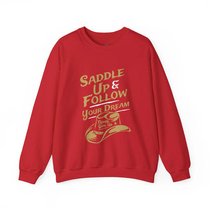 Saddle Up and Follow Your Dream Western Cowboy Crewneck Sweatshirt | Inspirational Sweatshirt - Bold Printed Tees