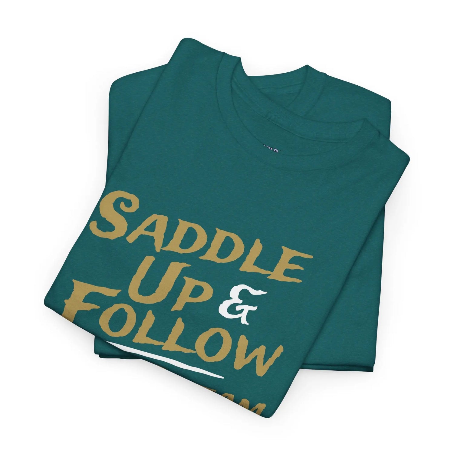 Saddle Up and Follow Your Dream Cowboy Graphic Tee | Inspirational T-Shirt - Bold Printed Tees