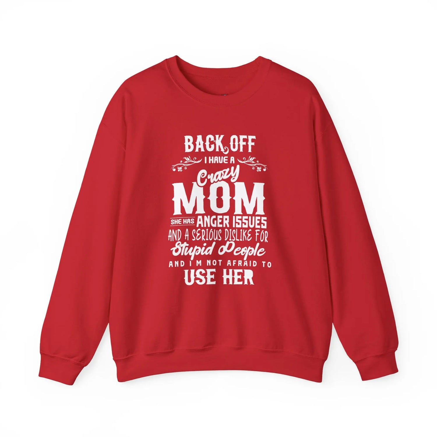 Funny Crazy Mom Crewneck | Back Off I Have a Crazy Mom Quote Crewneck Sweatshirt - Bold Printed Tees