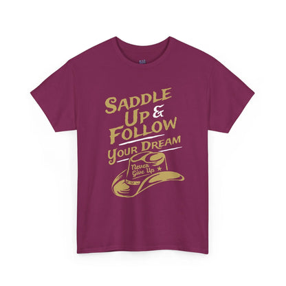 Saddle Up and Follow Your Dream Cowboy Graphic Tee | Inspirational T-Shirt - Bold Printed Tees