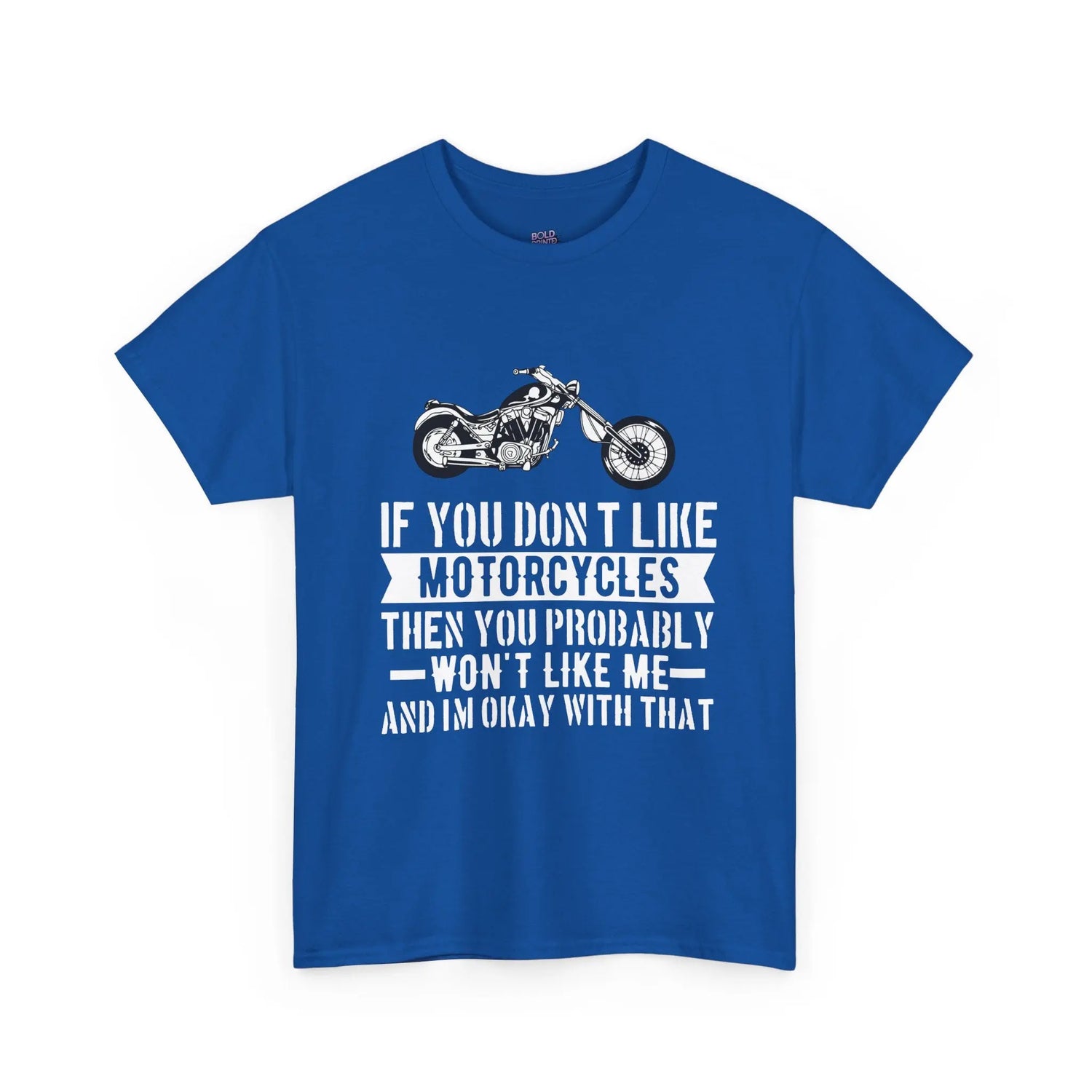 If You Don’t Like Motorcycles T-Shirt - Bold Statement Tee for Riders - Bold Printed Tees