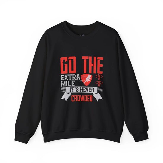 Motivational Crewneck Sweatshirt Go the Extra Mile, It’s Never Crowded - Bold Printed Tees