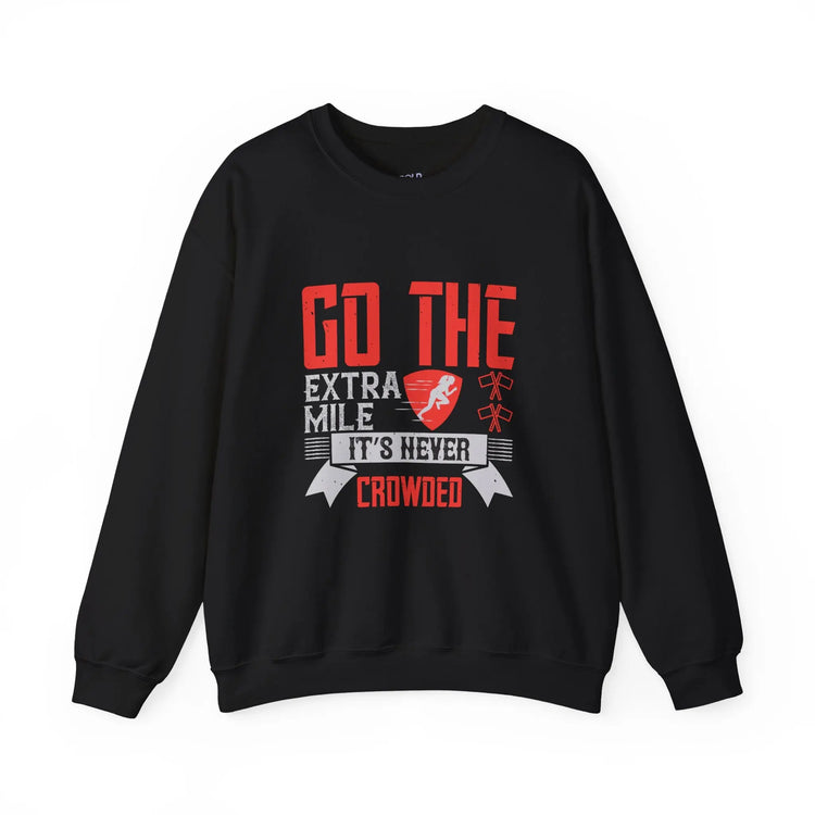 Motivational Crewneck Sweatshirt Go the Extra Mile, It’s Never Crowded - Bold Printed Tees
