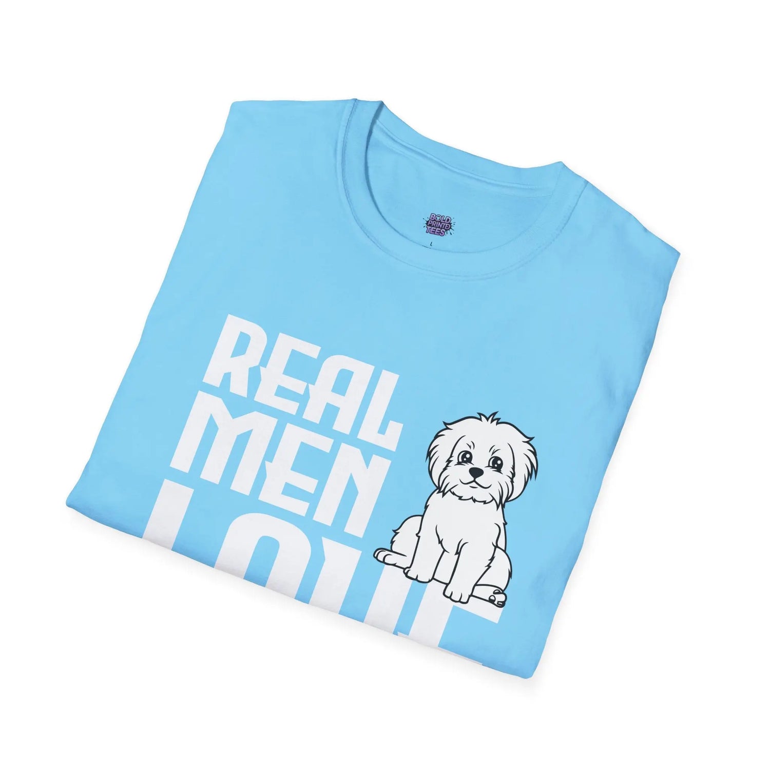 Real Men Love Dogs T-Shirt Funny Dog Lover Gift, Cute Puppy Graphic Shirt - Bold Printed Tees