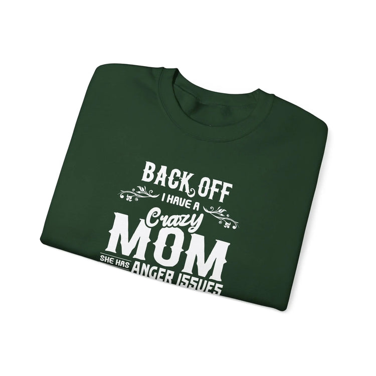 Funny Crazy Mom Crewneck | Back Off I Have a Crazy Mom Quote Crewneck Sweatshirt - Bold Printed Tees