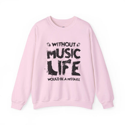 Without Music Life Would Be a Mistake Sweatshirt Music Lover Crewneck Pullover - Bold Printed Tees