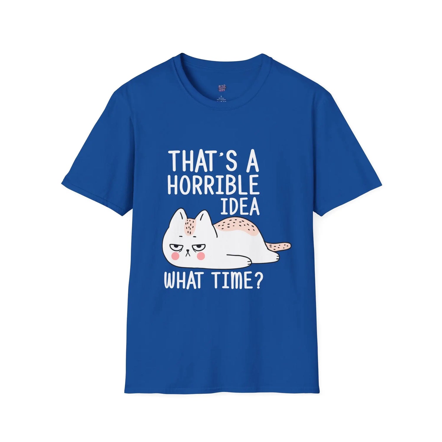 Funny Cat Quote T-Shirt “That’s a Horrible Idea, What Time?” Cat Lovers Tee, Humorous Gift for Pet Owners - Bold Printed Tees