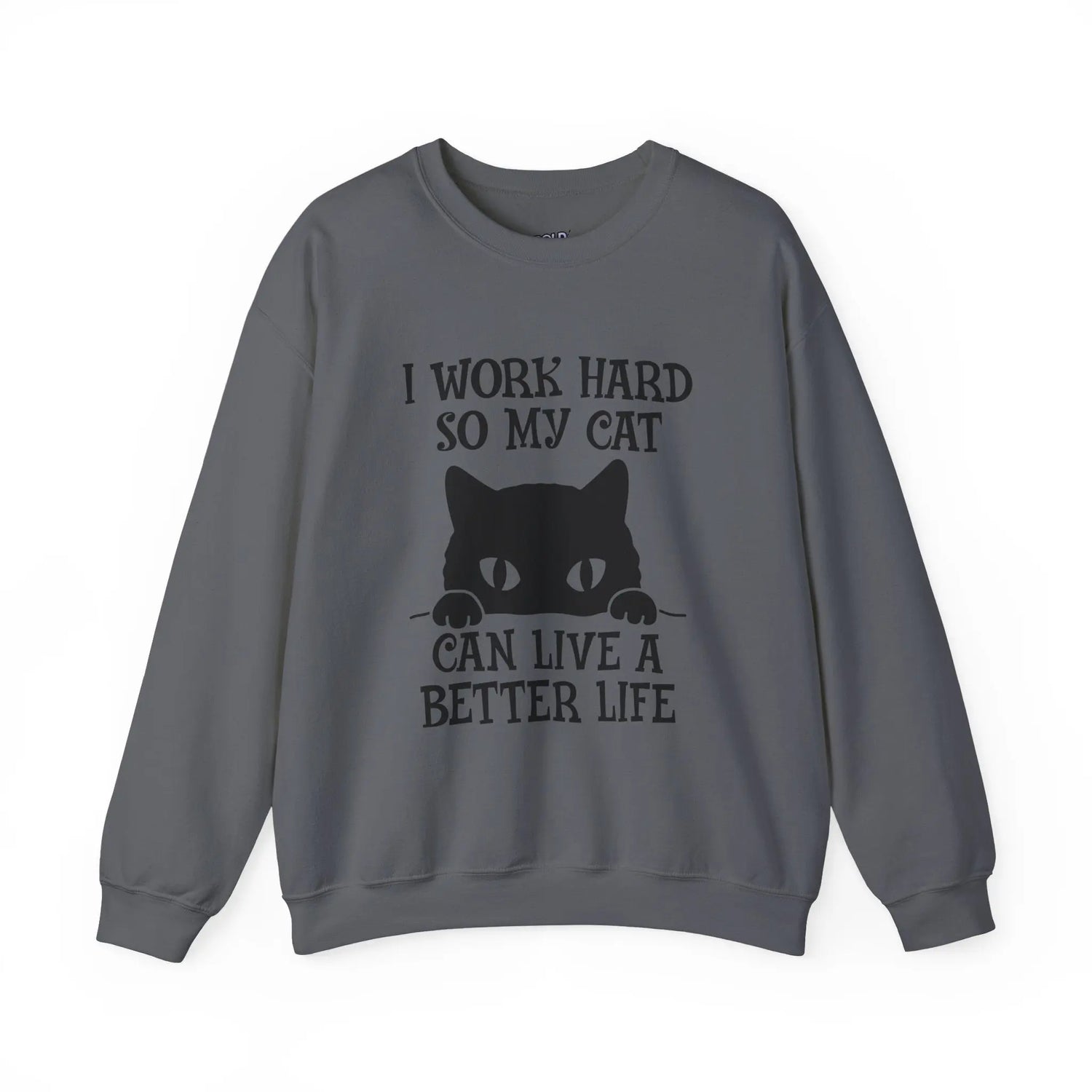 I Work Hard So My Cat Can Live a Better Life Crewneck Sweatshirt Printify