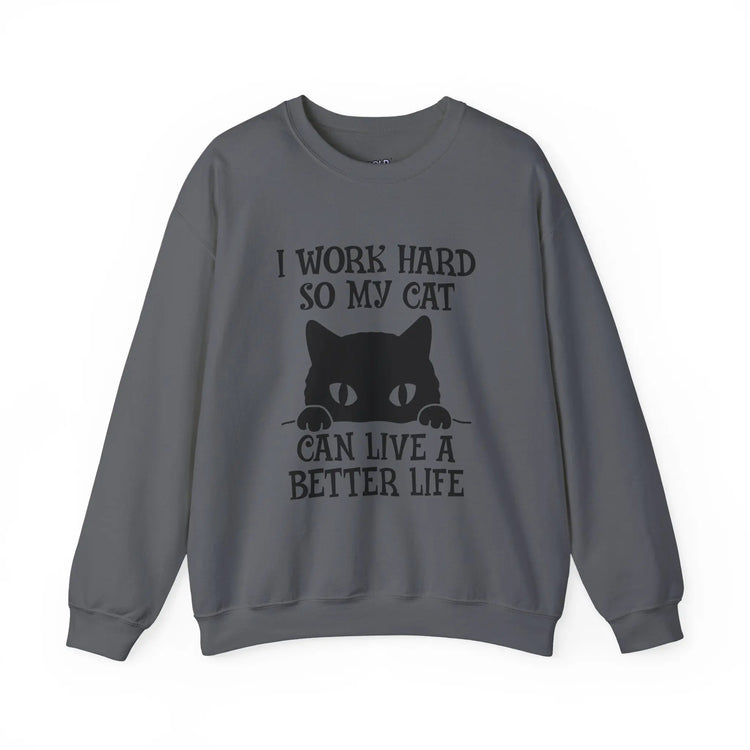 I Work Hard So My Cat Can Live a Better Life Crewneck Sweatshirt Printify