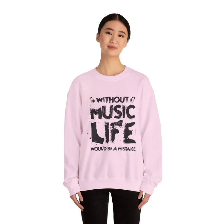Without Music Life Would Be a Mistake Sweatshirt Music Lover Crewneck Pullover - Bold Printed Tees