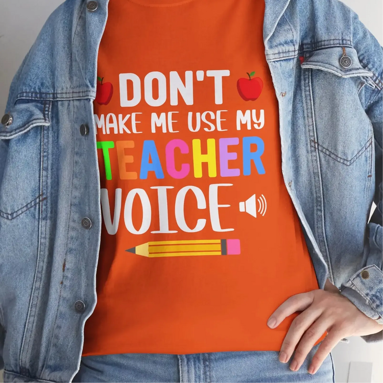 Dont Make Me Use My Teacher Voice Shirt Funny Teacher T Shirt - Bold Printed Tees